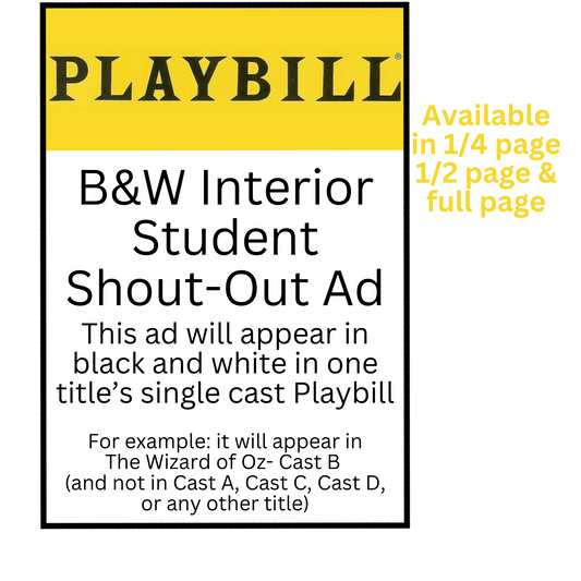 Black and White, Interior Single Cast Student Shout-Out Ad (any cast)